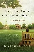 Marcus J Borg, Marcus J. Borg, Borg Marcus J. - Putting Away Childish Things A Novel of Modern Faith