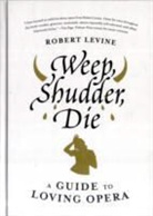 Robert Levine - Weep, Shudder, Die