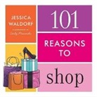 Jessica Waldorf, Carly Monardo - 101 Reasons to Shop