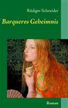 Rüdiger Schneider - Barqueros Geheimnis