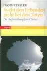 Hans Kessler - Sucht den Lebenden nicht bei den Toten