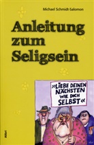 Michael Schmidt-Salomon, Michael Schmidt-Salomon, Jacques Tilly - Anleitung zum Seligsein