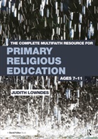 Judith Lowndes, Judith (Religious Education Inspector Lowndes, Lowndes Judith - Complete Multifaith Resource for Primary Religious Education