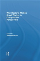 Ailsa Henderson, Ailsa Henderson, Ailsa (EDT) Henderson, Ailsa (University of Edinburgh Henderson, Henderson Ailsa, Ailsa Henderson... - Why Regions Matter: Small Worlds in Comparative Perspective