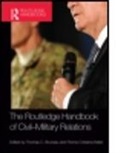Thomas C. (EDT)/ Matei Bruneau, Thomas C. Matei Bruneau, BRUNEAU THOMAS C MATEI FLORINA, Thomas Bruneau, Thomas C. Bruneau, Cristiana Matei... - Routledge Handbook of Civil-Military Relations