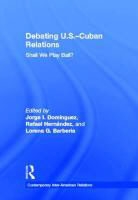 Jorge I. (EDT)/ Hernandez Domfnguez, Jorge I. Hernandez Dominguez, Lorena Barberia, Lorena G. Barberia, Jorge I. Dominguez, Rafael Hernandez - Debating U.s.-Cuban Relations