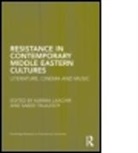 Karima (EDT)/ Talajooy Laachir, Karima (University of London Laachir, Karima Reza Talajooy Laachir, Karima Talajooy Laachir, LAACHIR KARIMA REZA TALAJOOY SAE, Saeed Talajooy... - Resistance in Contemporary Middle Eastern Cultures