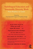 Kathleen Heugh, Tove Skutnabb-Kangas, Tove (Abo Akademi University Skutnabb-Kangas, Tove Heugh Skutnabb-Kangas, Kathleen Heugh, Tove Skutnabb-Kangas - Multilingual Education and Sustainable Diversity Work