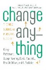 Joseph Grenny, David Maxfield, Ron McMillan, Kerry Patterson, Kerry/ Grenny Patterson, Al Switzler - Change Anything
