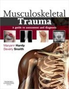 Maryann Hardy, Maryann Hardy, Beverly Snaith - Musculoskeletal Trauma