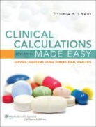 Gloria Craig, Gloria P. Craig - Clinical Calculations Made Easy