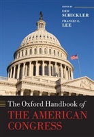 Frances E. Lee, Eric Schickler, Eric (EDT)/ Lee Schickler, Frances E. Lee, Frances E. (Professor of Government and Politics Lee, Lee Frances E.... - The Oxford Handbook of the American Congress