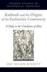 Amy Nelson Burnett, Amy Nelson Burnett, Amy (Professor of History Nelson Burnett - Karlstadt and the Origins of the Eucharistic Controversy