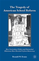 R Evans, R. Evans, Ronald W Evans, Ronald W. Evans - Tragedy of American School Reform