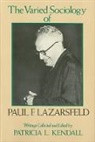 Patricia L. Kendall, Paul Lazarsfeld, Paul F. Lazarsfeld, Paul Felix Lazarsfeld, Patricia Kendall, Patricia L. Kendall - Varied Sociology of Paul F. Lazarsfeld