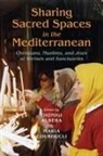 Dionigi Couroucli Albera, Dionigi Albera, Maria Couroucli - Sharing Sacred Spaces in the Mediterranean