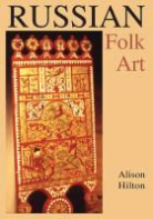 Alison Hilton, Hilton Alison - Russian Folk Art