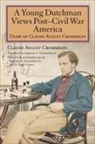 Claude August Crommelin, Crommelin Claude August, Edited with an Introduction by Augustus, H Roger Grant, H. Roger Grant, Augustus J. Veenendaal - Young Dutchman Views Postcivil War America
