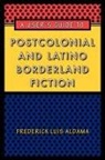 Frederick Luis Aldama - User''s Guide to Postcolonial and Latino Borderland Fiction