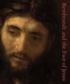 Lloyd Dewitt, Lloyd (EDT)/ Ducos Dewitt, DeWitt Lloyd, Rembrandt, 1606-166 Rembrandt Harmenszoon Van Rijn, Mark Tucker... - Rembrandt and the Face of Jesus