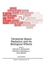 Horst Bucker, Percival D McCormack, Percival D. McCormack, Charles E Swenberg, Charles E. Swenberg - Terrestrial Space Radiation and Its Biological Effects