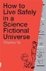 Charles Yu - How to Live Safely in a Science Fictional Universe