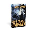 Noel Hynd - Hostage in Havana