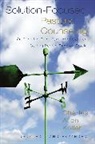 Charles Allen Kollar - Solution-Focused Pastoral Counseling: An Effective Short-Term Approach for Getting People Back on Track