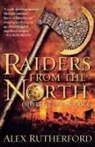 Alex Rutherford - Raiders from the North