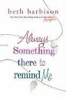 Beth Harbison - Always Something There to Remind Me