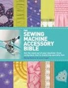 Wendy Gardiner, Wendy/ Knight Gardiner, Lorna Knight - The Sewing Machine Accessory Bible