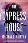 Michael Koryta - The Cypress House
