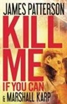 Marshall Karp, James Patterson, James/ Karp Patterson - Kill Me If You Can