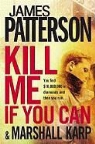 Marshall Karp, James Patterson, James/ Karp Patterson - Kill Me If You Can