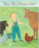 Phillis Gershator, Phillis Potter Gershator, Giselle Potter, Giselle Potter - Moo, Moo Brown Cow! Have You Any Milk?