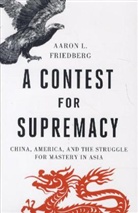 Aaron Friedberg, Aaron L Friedberg, Aaron L. Friedberg - A Contest for Supremacy