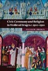Andrew Brown, Andrew (Massey University Brown, Brown Andrew - Civic Ceremony and Religion in Medieval Bruges C.1300-1520