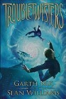 Garth Nix, Garth/ Williams Nix, Sean Williams - Troubletwisters