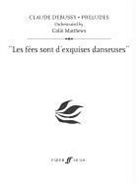 Alfred Publishing, Claude Debussy, Claude (COP)/ Matthews Debussy, Colin Matthews - Les Fyes Sont D'exquises Danseuses