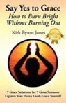 Kirk Byron Jones - Say Yes to Grace