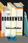 Rebecca Makkai - The Borrower