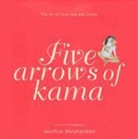 Sandhya Mulchandani - Five Arrows of Kama