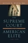Lucas A. Powe - Supreme Court and the American Elite, 1789-2008