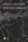 Thomas Christensen, Thomas J. Christensen, Christensen Thomas J. - Worse Than a Monolith
