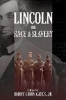 Henry Louis Gates, Henry Louis (EDT)/ Yacovone Gates, Henry Gates, Henry Louis Gates, Donald Yacovone, Yacovone Donald - Lincoln on Race and Slavery