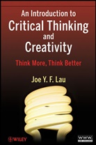 J Y F Lau, J. Y. F. Lau, Joe Y. F. Lau, Joe Y. F. (University of Hong Kong) Lau, Jyf Lau - Introduction to Critical Thinking and Creativity