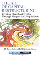 H Kent Baker, H. Kent Baker, H. Kent (American University) Kiymaz Baker, H. Kent Kiymaz Baker, BAKER H KENT KIYMAZ HALIL, H. Kent Baker... - Art of Capital Restructuring