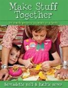 Bernadette Noll, Bernadette Sever Noll, Bernadette/ Sever Noll, Kathie Sever - Make Stuff Together