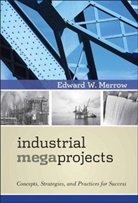 Edward Merrow, Edward W Merrow, Edward W. Merrow, MERROW EDWARD W, Merrow Edward W. - Industrial Megaprojects