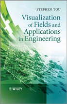 S Tou, Stephen Tou, TOU STEPHEN - Visualization of Fields and Applications in Engineering